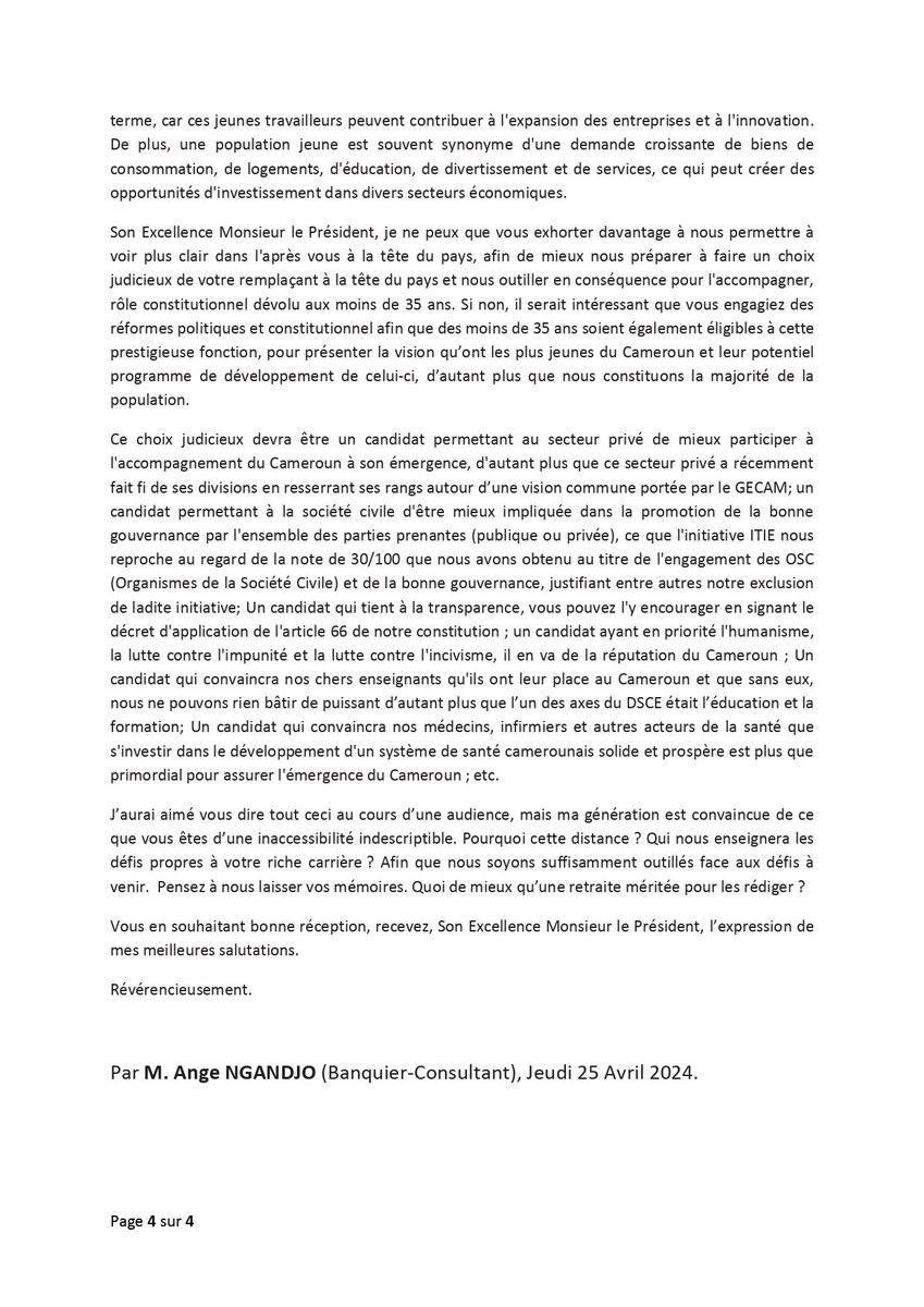Un jeune camerounais a adressé une Lettre ouverte à S.E.M. Paul Biya ce jour,  dont l'objet est «Appel à la retraite, ouverture et transparence du processus de transition pour assurer la matérialisation de la vision d'émergence du Cameroun à l'horizon 2035». 

#Cameroun #finance