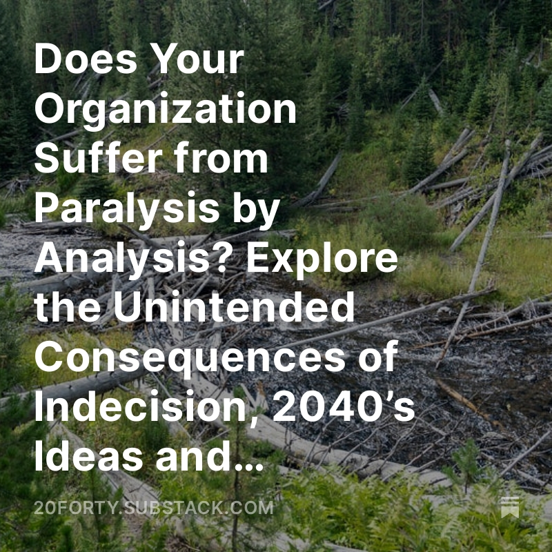 Does Your Organization Suffer from Paralysis by Analysis? Explore the Unintended #Consequences of #Indecision, 2040’s Ideas and Innovations, Issue 87

#paralysis #analysis  #anxiety #2024 #2024success #2024goals #truthabouttransformation #2024planning
bit.ly/3vwbJPT