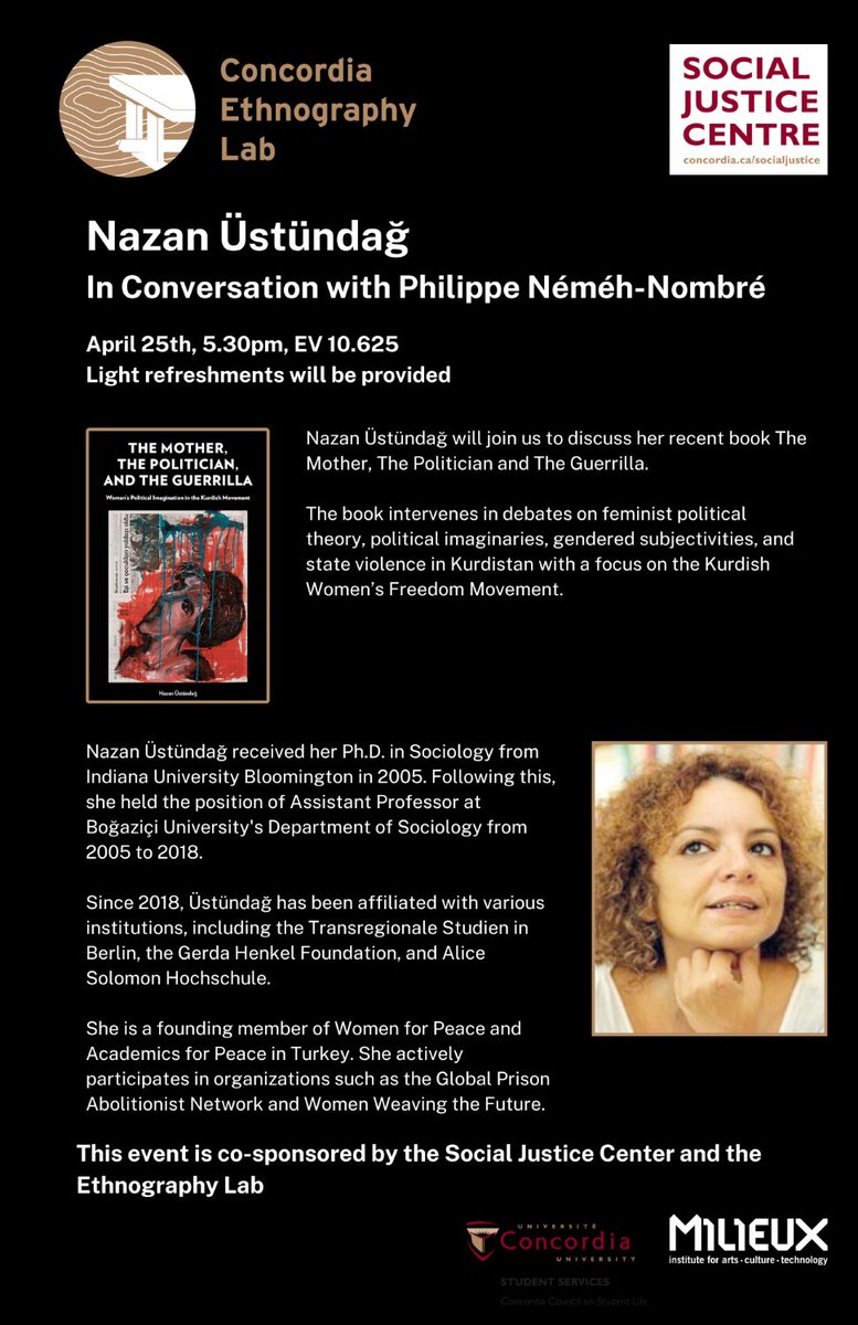 Social Justice Centre (@socialjusticecu) on Twitter photo Today, Nazan Üstündağ will discuss her recent book Mother, Politician and Guerrilla with Philippe Néméh-Nombré (<a href="/PhilippeNmh/">philippe néméh-nombré</a>). Vegan snacks and Mocktails will be served at <a href="/CU_ethnolab/">Concordia Ethnography Lab</a> and <a href="/Milieux_news/">Milieux Institute</a>.
concordia.ca/cuevents/artsc… Today, Nazan Üstündağ will discuss her recent book Mother, Politician and Guerrilla with Philippe Néméh-Nombré (<a href="/PhilippeNmh/">philippe néméh-nombré</a>). Vegan snacks and Mocktails will be served at <a href="/CU_ethnolab/">Concordia Ethnography Lab</a> and <a href="/Milieux_news/">Milieux Institute</a>.
concordia.ca/cuevents/artsc…