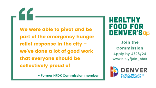 Do you want to be part of innovative #foodjustice & #healthyequity work in #Denver? The Healthy Food for Denver's Kids Commission is recruiting new members! Help guide grantmaking for food access & food education for #youth. Apply by April 26, 2024 bit.ly/join_hfdk #HFDK