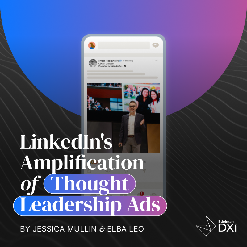 EdelmanDXI's tweet photo. Jessica Mullin and Elba Leo unpack @LinkedIn’s amplification of Thought Leadership Ads, a game-changer for brands seeking to elevate thought leadership content. Read here: