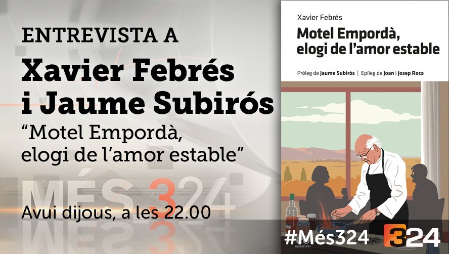 #Més324 22h. @324cat i reemissió a TV3 @som3cat amb Jaume Subirós i @XavierFebres i Motel Empordà, elogi de l'amor estable @GrupGavarres