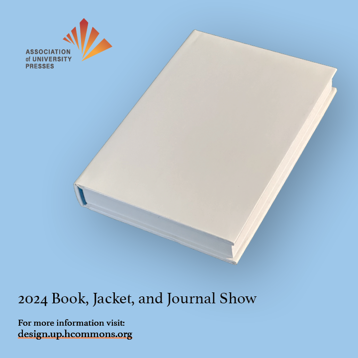 Introducing ... our 2024 Book, Jacket & Journal Show! bit.ly/3UdFgG3 Check out these 81 exemplars of intelligent, creative & resourceful university press publishing, and join us in appreciating all of our community's design & production professionals. #ReadUP