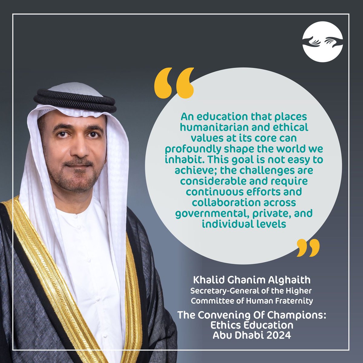 Part of a speech by His Excellency Ambassador Dr. Khaled Ghanem Al-Ghaith, Secretary-General of the Higher Committee of Human Fraternity, at the opening of The CONVENING OF CHAMPIONS,' as part of the Ethics Education Fellowship Program.
