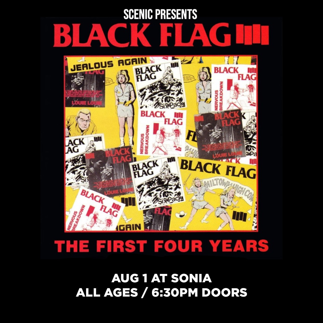 ON SALE NOW! Black Flag : First Four Years Aug 01, 2024 6:30 PM Sonia All Ages TIX ow.ly/g35850RlIVS