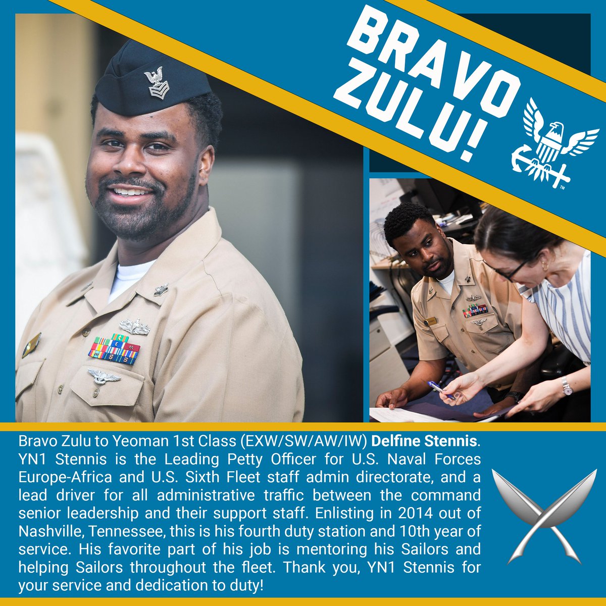 ⚓ Bravo Zulu to Yeoman 1st Class (EXW/SW/AW/IW) Delfine Stennis!

YN1 Stennis is the Leading Petty Officer for U.S. Naval Forces Europe-Africa and U.S. Sixth Fleet staff admin directorate, and a lead driver for all administrative traffic between the command senior leadership and