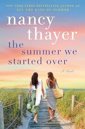 In The Summer We Started Over, beloved storyteller Nancy Thayer transports readers with a moving story about family, courage, and the resiliency of young women. #AdultFiction #NancyThayer #LibrariesAreAwesome ❤📚