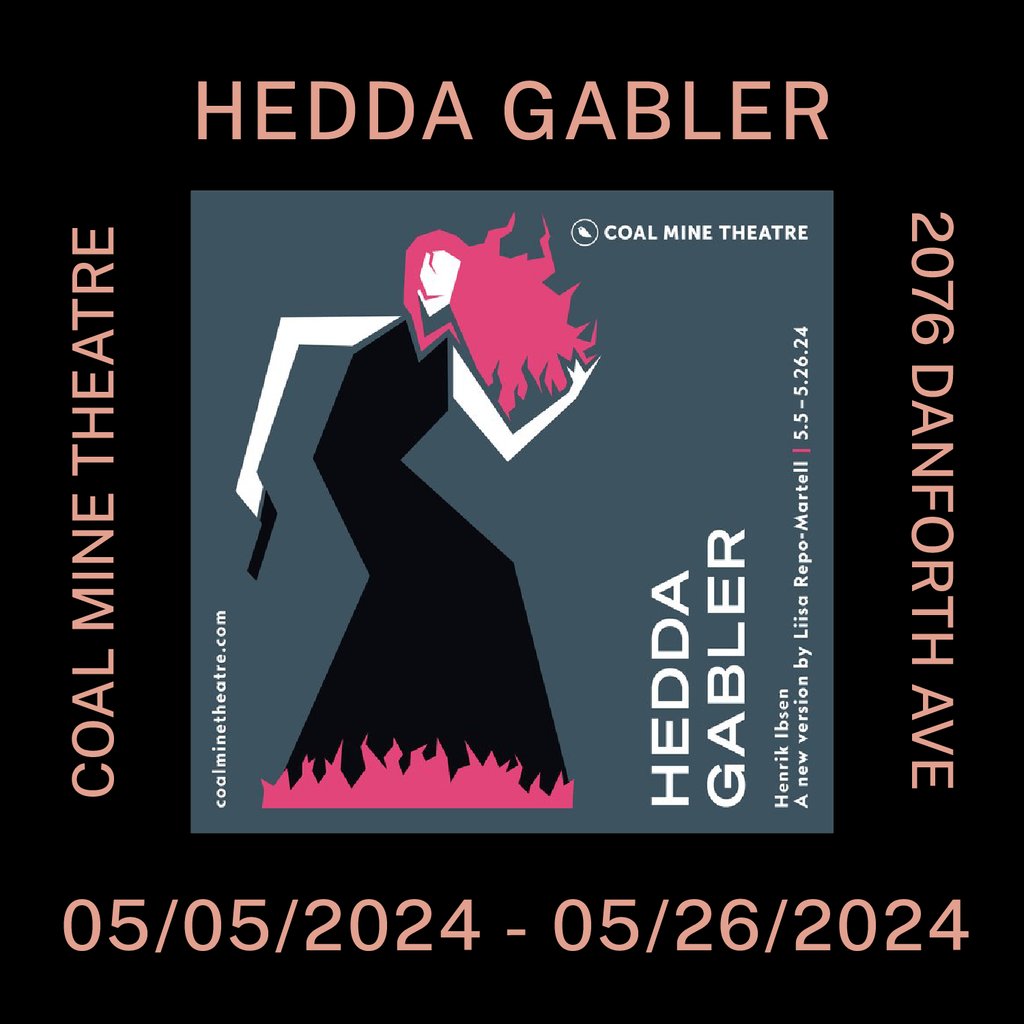 HEDDA GABBLER
<a href="/coalminetheatre/">The Coal Mine Theatre</a> presents this world premiere which dramatizes the experiences of the title character, Hedda, the daughter of a general, who is trapped in a marriage &amp; a house that she does not want.  #TheaTO

On from May 5 - May 26
LINK: coalminetheatre.com/hedda-gabler