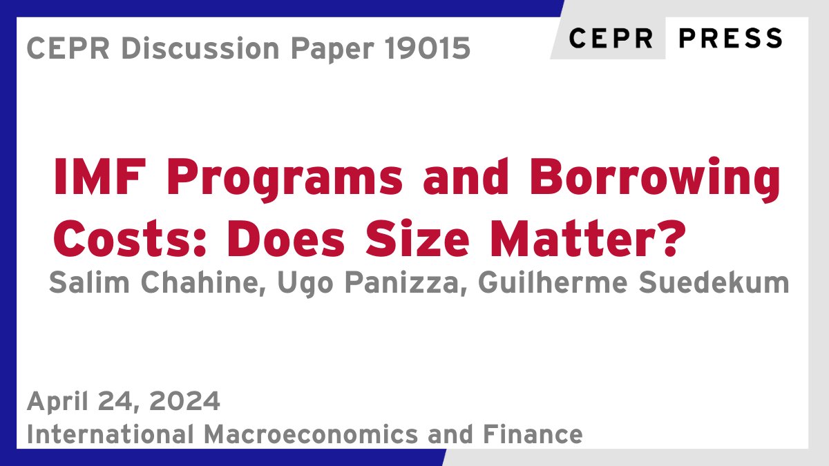 New CEPR Discussion Paper - DP19015 IMF Programs and Borrowing Costs: Does Size Matter? Salim Chahine (Banque du Liban), Ugo Panizza @upanizza @GVAGrad, Guilherme Suedekum @GVAGrad ow.ly/C7rh50RmXgz #CEPR_IMF #economics