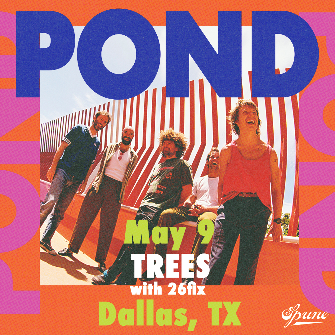 Don't miss! Pond with special guest 26fix on May 9th. Get your tickets now at TreesDallas.com @ponderers @26fix.26fix.26fix