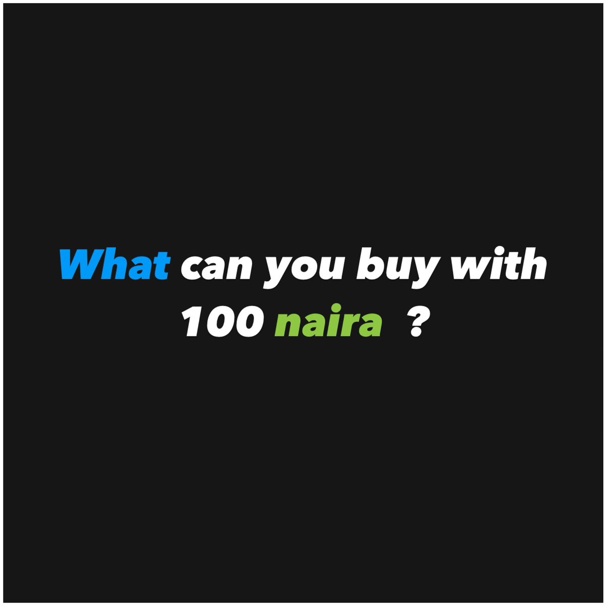 Is there anything you can buy with 100 naira in Nigeria?