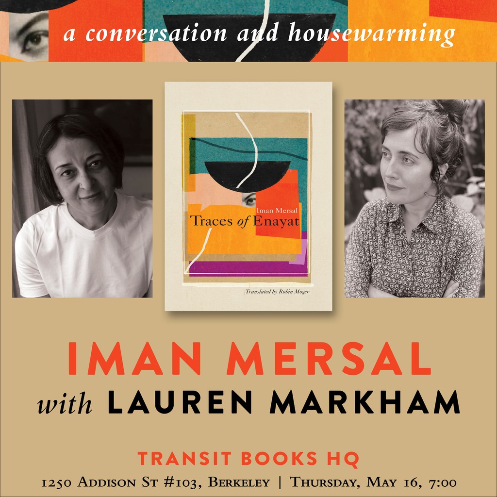 Join us for a housewarming & book launch at Transit Books HQ! Iman Mersal (@imanmersal) and Lauren Markham will discuss TRACES OF ENAYAT (tr. Robin Moger), with a wine reception to follow. Register: ⁠eventbrite.com/e/iman-mersal-…