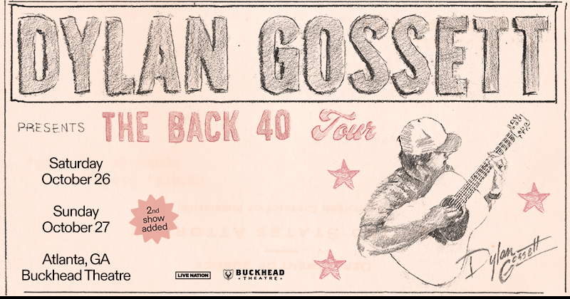 SECOND SHOW ADDED 🤠 Due to popular demand we are adding a second show for @dylangossett: The Back 40 Tour at Buckhead Theatre on Oct 27! Tickets are ON SALE NOW! 🎫 livemu.sc/44aXugd