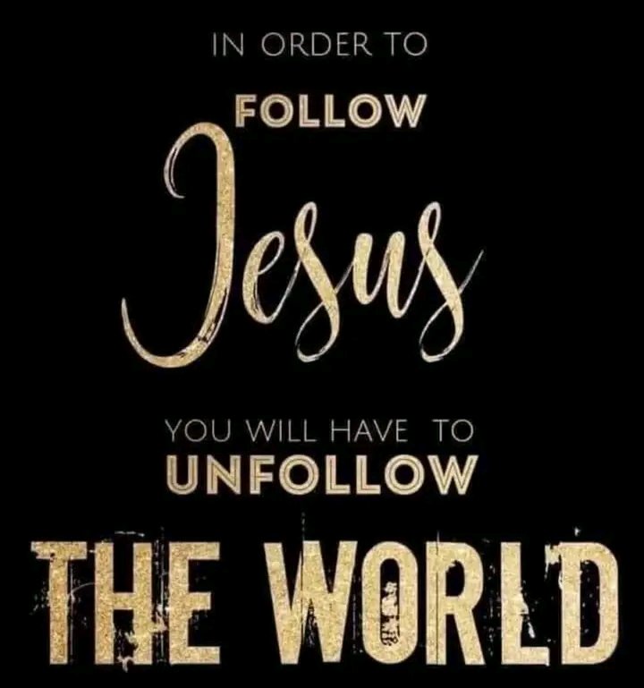 Matthew 16:24-26 Then Jesus said to His disciples, 'If anyone desires to come after Me, let him deny himself, and take up his cross, and follow Me.