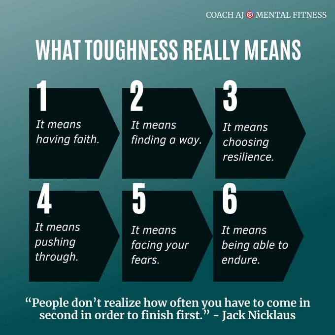 Toughness is the ability to endure through in adversity. It takes mental and physical strength. • It means having faith. • It means finding a way. • It means choosing resilience. • It means pushing through. • It means facing your fears. • It means being able to endure.