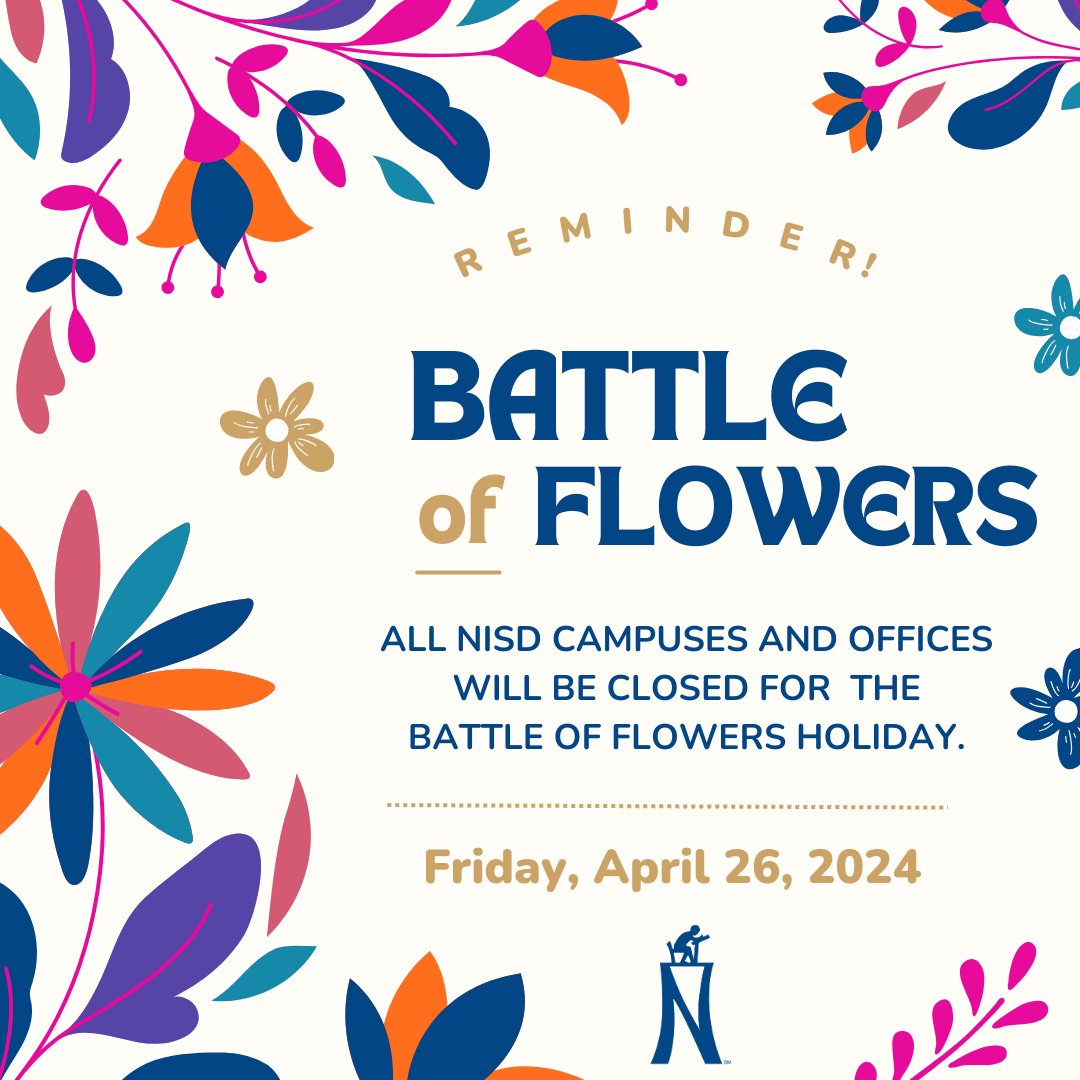 All NISD campuses and offices will be closed tomorrow, Friday April 26, 2024 for the Battle of Flowers holiday! 🎉
