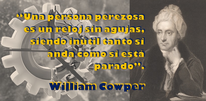 #FraseDelDía Del poeta inglés William Cowper: 'Una persona perezosa es un reloj sin agujas, siendo inútil tanto si anda como si está parado'. Conmemorando su fallecimiento. #25abril #FelizJueves #WilliamCowper