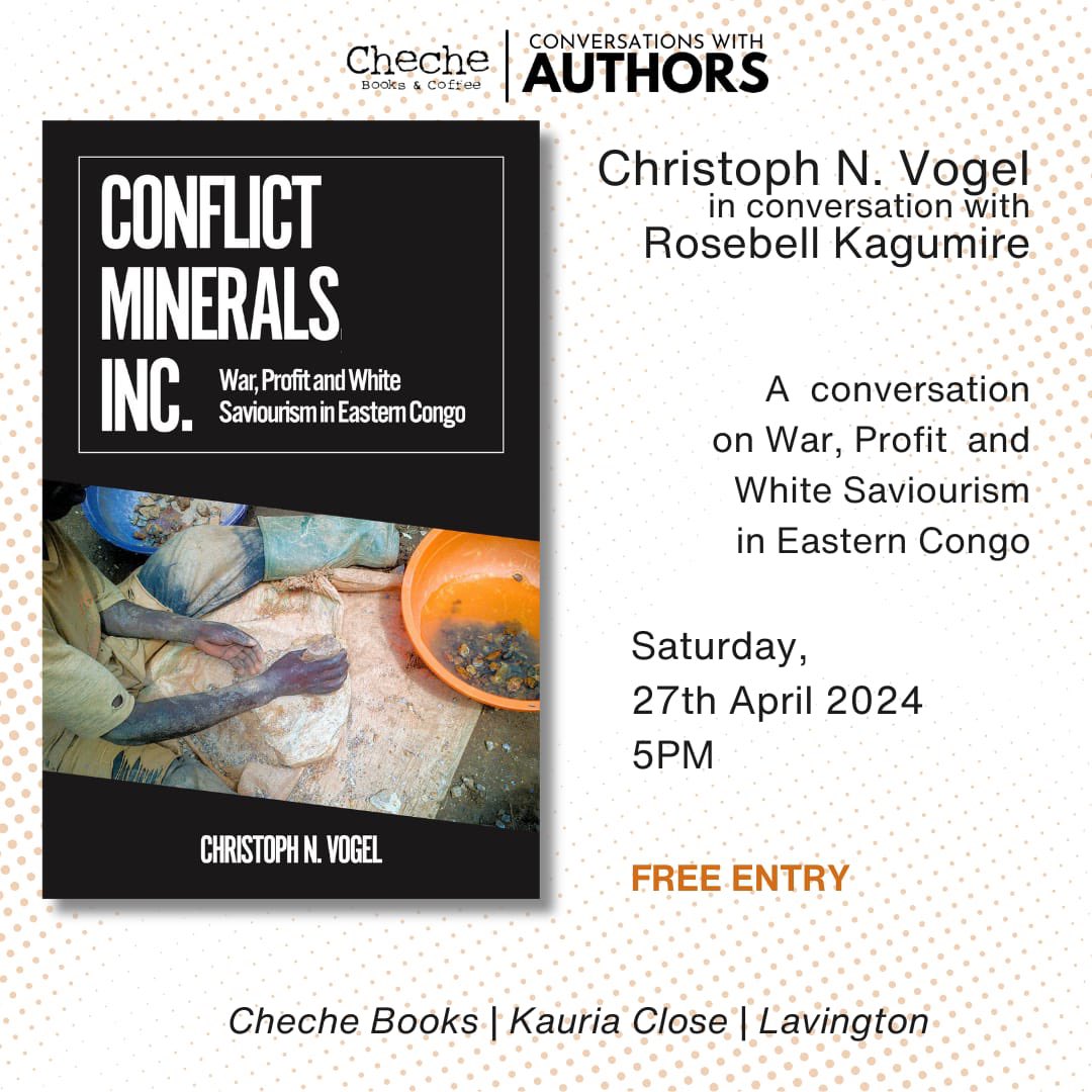 If you are in Nairobi this Saturday @chechebooks hosts @ethuin to discuss his book Conflict Minerals Inc. I will be in conversation on the relationship between conflict and natural resources and international campaigns #Congo & Great Lakes region