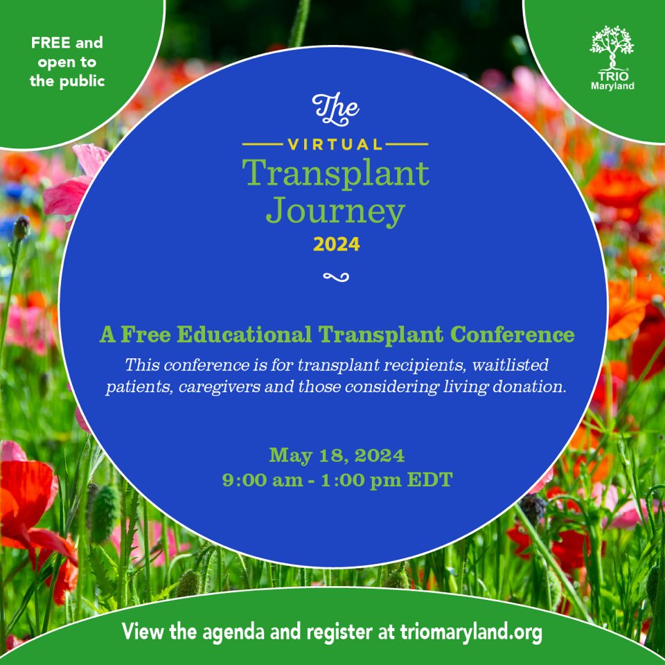 FREE and OPEN to the PUBLIC
A Free Educational Transplant Conference
View the Agenda and Register @ triomaryland.org