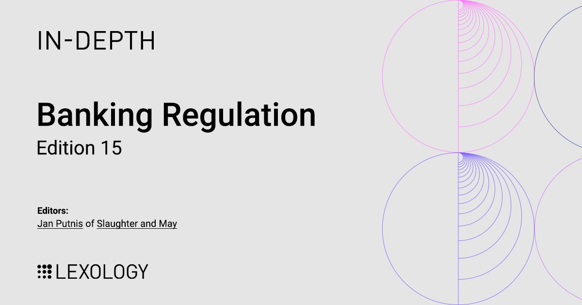 Lexology In-Depth: Banking Regulation, edition 15 edited by Jan Putnis of @slaughterandmay, is now available on Lexology: lexology.com/indepth/bankin…