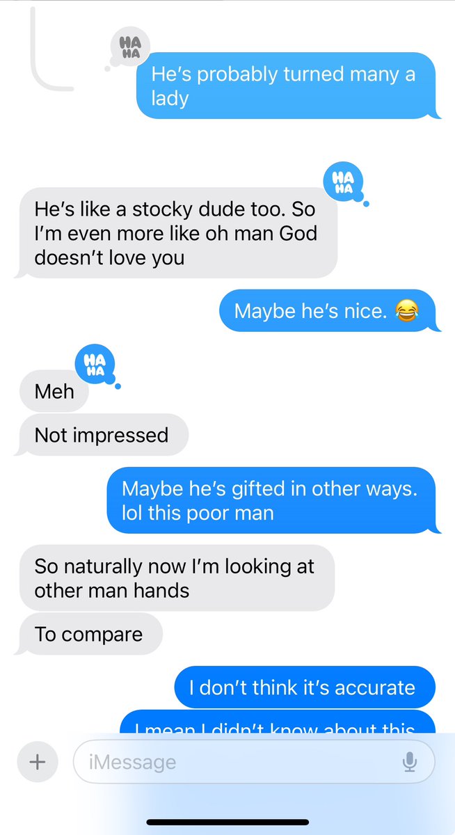 Lord when I said “I need new friends” I didn’t expect the conversations to be like this. 

“Have u heard the theory that a man’s hands - his thumb size will reveal his penis size.” This woman is a lesbian!!! 😂