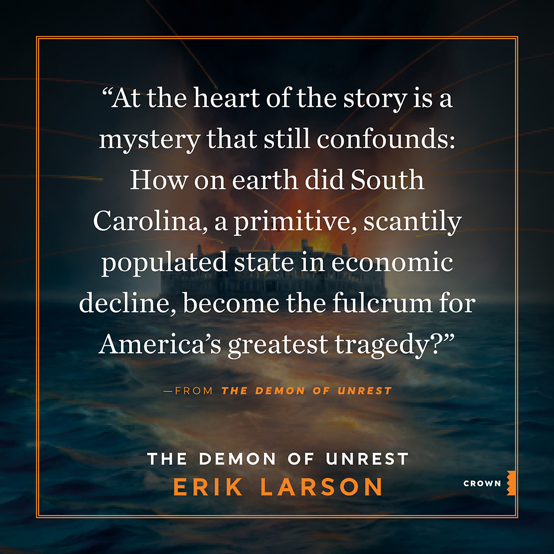 'At the heart of the story is a mystery that still confounds: How on earth did South Carolina...become the fulcrum for America's greatest tragedy?' Read more in @exlarson's THE DEMON OF UNREST—out on 4/30. penguinrandomhouse.com/books/225407/t…