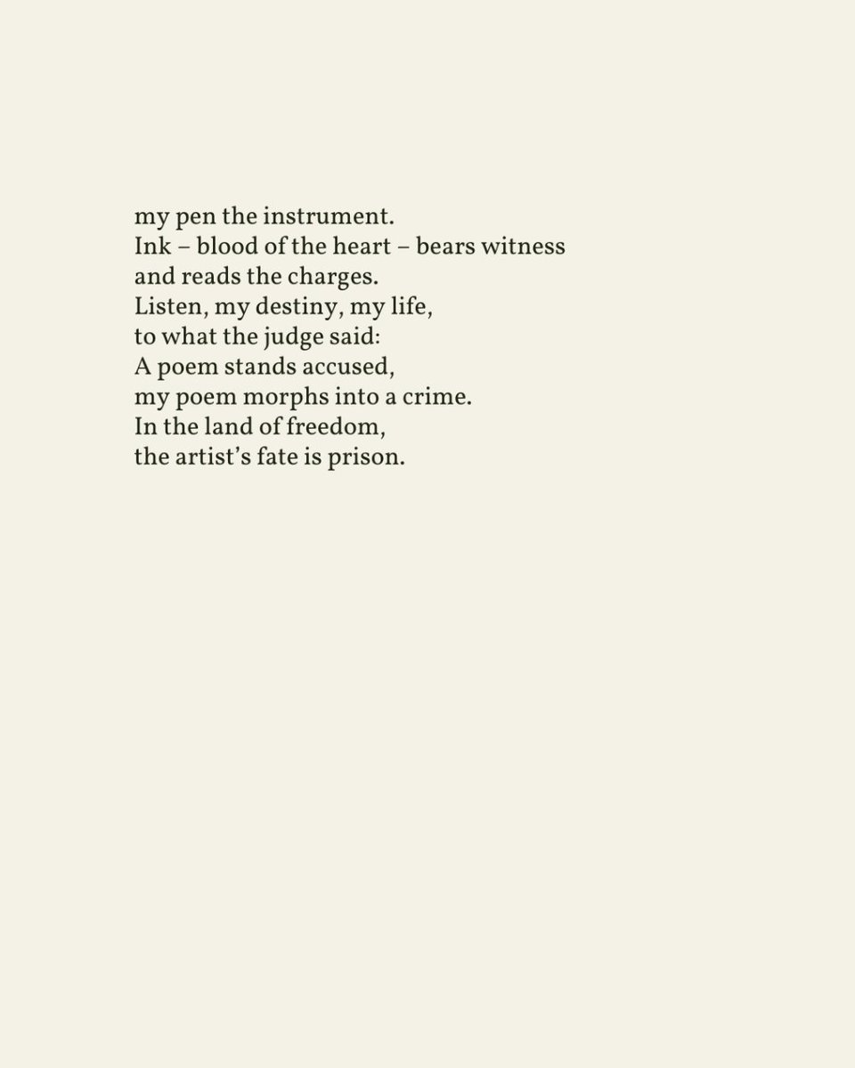 “I am accused of words, / my pen the instrument. / Ink – blood of the heart – bears witness / and reads the charges.” — Dareen Tatoour