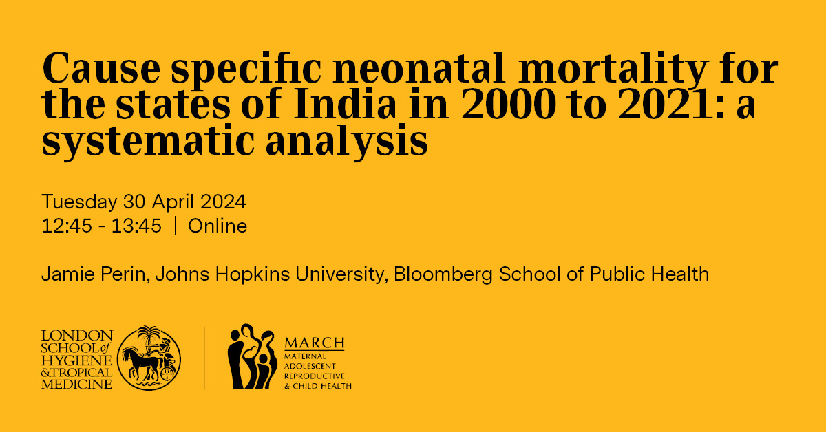 Join our next webinar with @PSG_LSHTM to hear from Jamie Perin @JohnsHopkinsSPH, who will discuss cause-specific neonatal mortality trends across India. Webinar details ▶️lshtm.ac.uk/newsevents/eve…