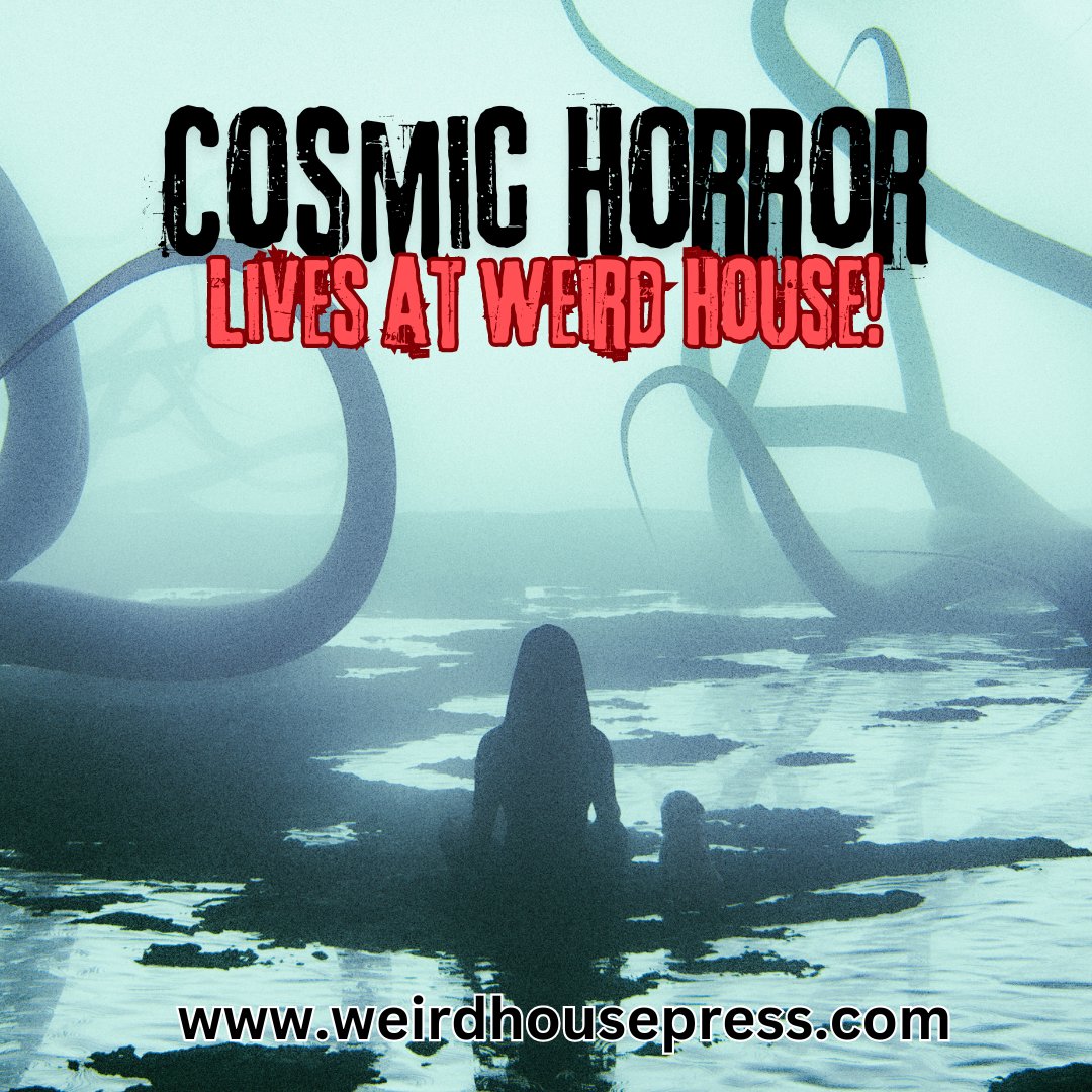 The tradition of Cosmic Horror lives on at Weird House.