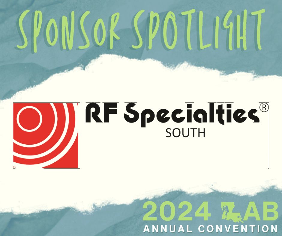 Sponsor Spotlight! We want to thank all of our sponsors, especially RF Specialties, for their support of this year's LAB Annual Convention. They will also be in our Exhibit Hall, so stop by to say hello and check out their amazing products and services!