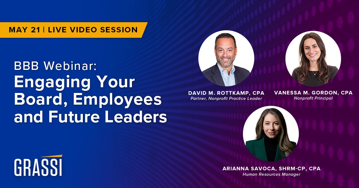 Grassi’s Nonprofit and Human Resources advisors will join the Better Business Bureau Serving Metropolitan New York for a live video session, where they will share practical strategies and advice on how to build an engaged team for your mission success. grassiadvisors.com/webinars-event…