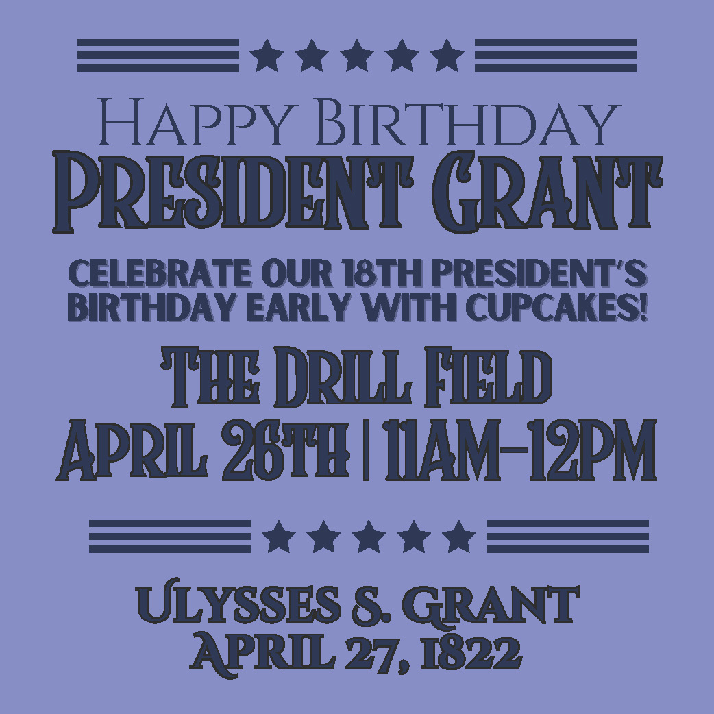 Please join us tomorrow on the Drill Field as we celebrate the birthday of our 18th President, Ulysses S. Grant. Cupcakes will be given out by the @USGrantLibrary while supplies last. See you there.