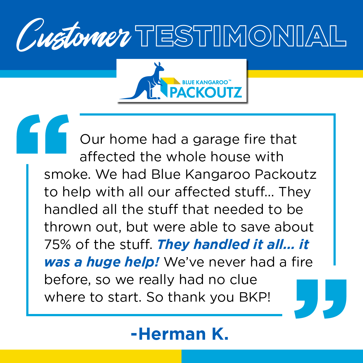 Customers rely on us during unusually stressful times in their lives. Because of this, it means a lot when we hear from satisfied clients like Herman! #BKP #WeCareAboutWhatWeCarry #ContentsRestoration #InsuranceClaim #PropertyDamage #FresnoCounty