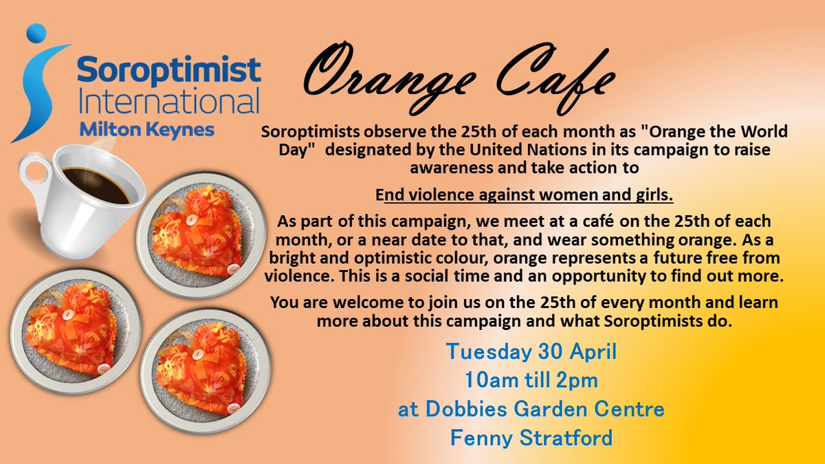 Next #OrangeCafe is 30 April 10- 2pm
@dobbies garden centre Fenny Stratford
Come & say hello
Find out more about #Orangetheworld & #WhiteRibbon campaigns to #EndViolenceagainstwomen
Learn how #Soroptimists #standupforwomen & help to better futures  
@MKCommunityHub @MKActCharity