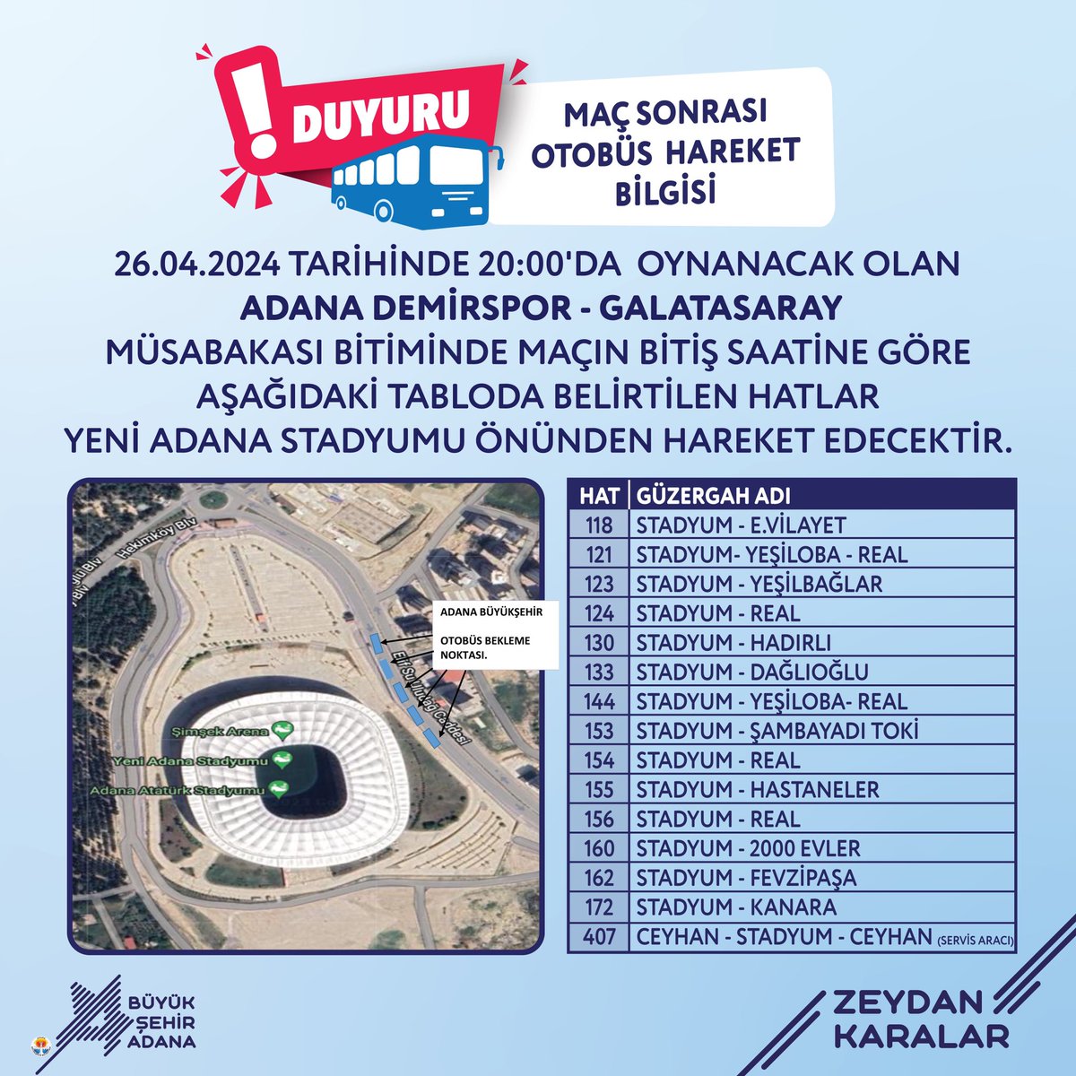 Duyuru! 📢 26 Nisan Cuma günü saat 20.00’de oynanacak Adana Demirspor - Galatasaray müsabakası bitiminde, maçın bitiş saatine göre tabloda belirtilen hatlar Yeni Adana Stadyumu önünden hareket edecektir.