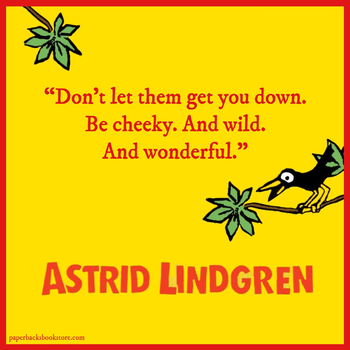 Paperbacks_Plus's tweet photo. 🐦⬛🌴❤️
“Don't let them get you down. Be cheeky. And wild. And wonderful.” ~Astrid Lindgren
#Dontletthemgetyoudown #Becheeky #cheeky #bewild #wildandwinderful #wild #bewonderful #wonderful #AstridLindgren #pippilongstocking #childrensauthor #kidsauthor #inspirationalquotes https://t.co/vtrRaMNpdH