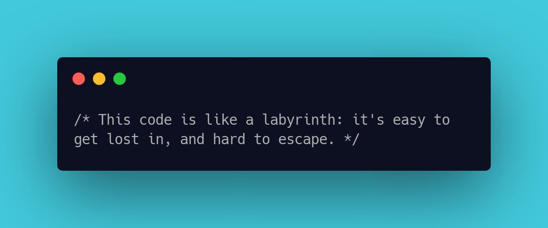 CodeLaughs's tweet image. /* This code is like a labyrinth: it's easy to get lost in, and hard to escape. */ #CodeFunny #LaughAtCode