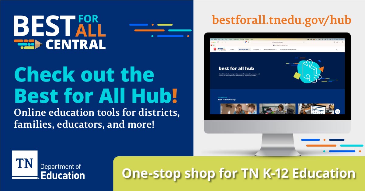 Best for All Central is Tennessee's one-stop shop for K-12 education. Explore the BFAC Hub for online tools, professional development, and at-home resources for teachers, families, and students! Visit: bestforall.tnedu.gov/hub