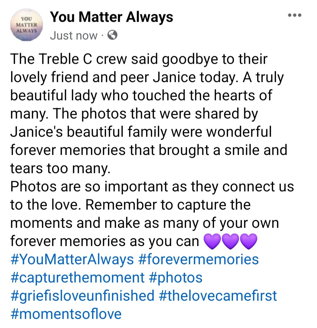 The Treble C crew said goodbye to their lovely friend and peer Janice today. A truly beautiful lady who touched the hearts of many. The photos that were shared by Janice's beautiful family were wonderful forever memories that brought a smile and tears too many #griefandloss