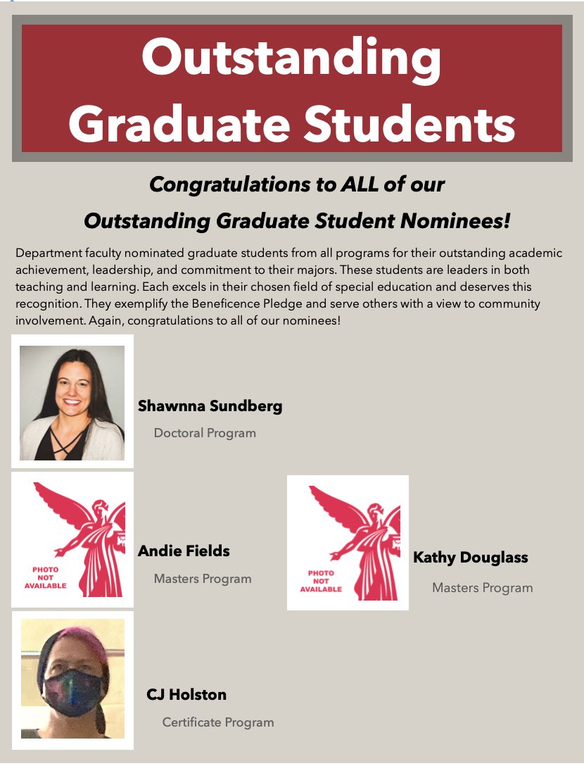 Congratulations to ALL of our Outstanding Graduate Students! Shawnna Sundberg - Doctoral Student Andie Fields - Masters Program Kathy Douglass - Masters Program CJ Holston - Certificate Program