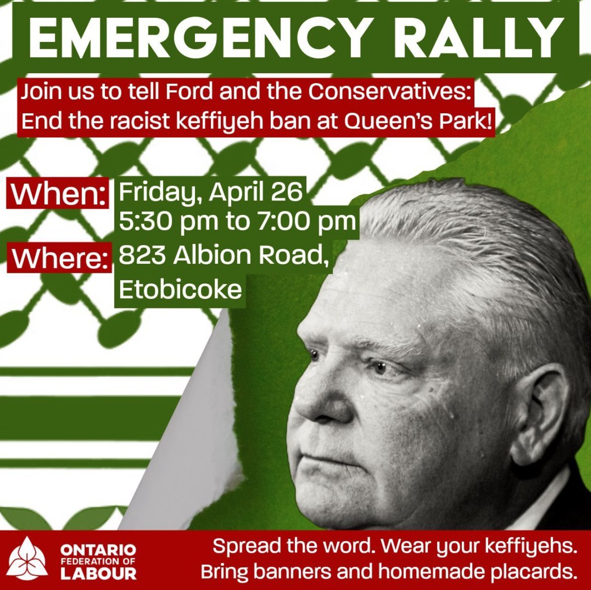 🚨Emergency rally happening TOMORROW at @fordnation’s Constituency Office 🚨 Spread the word. Wear your #keffiyeh. Bring banners and homemade placards. RSVP: ow.ly/iriT50Rnzlc #EndTheBan #OnPoli