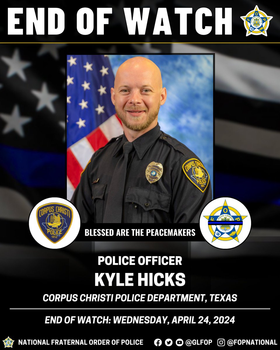 🔹 Blessed Are The Peacemakers 🔹

Police Officer Kyle Hicks

Corpus Christi Police Department, Texas

End of Watch: Wednesday, April 24, 2024

#EnoughIsEnough #OfficerDown #EOW #ThinBlueLine