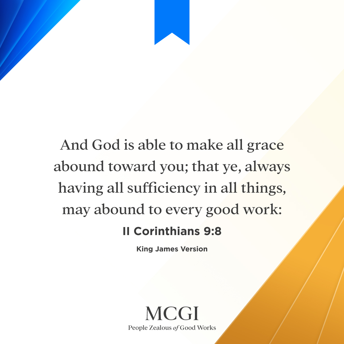 And God is able to make all grace abound toward you; that ye, always having all sufficiency in all things, may abound to every good work:

(2 Cor. 9:8, KJV)

#TheJoyInServingGod
#MCGICares