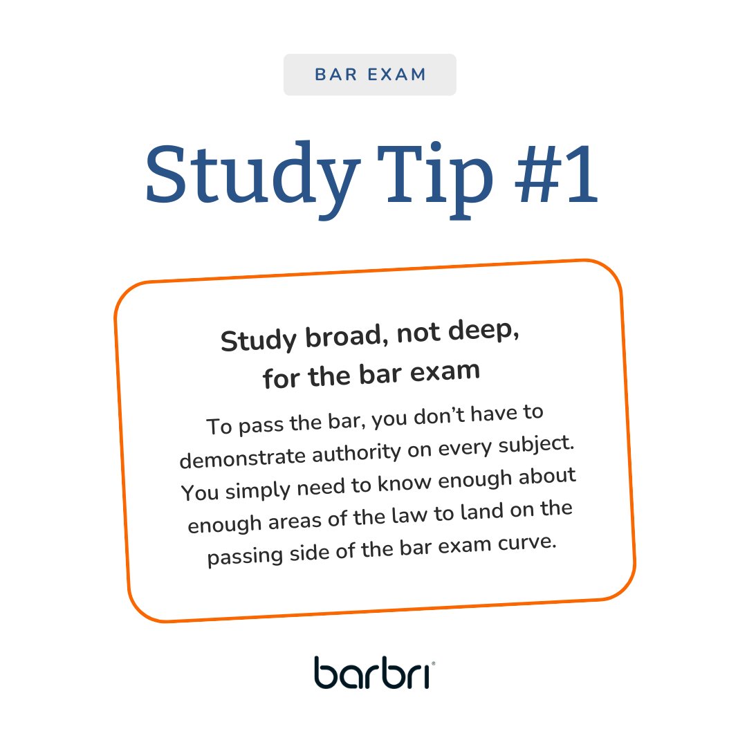 Studying for the Bar Tip #1: For passing the bar exam, there is no simple, one-size-fits-all shortcut. Passing the bar exam is hard and it requires considerable effort… Our first piece of advice: Study broad for the bar exam, not deep.