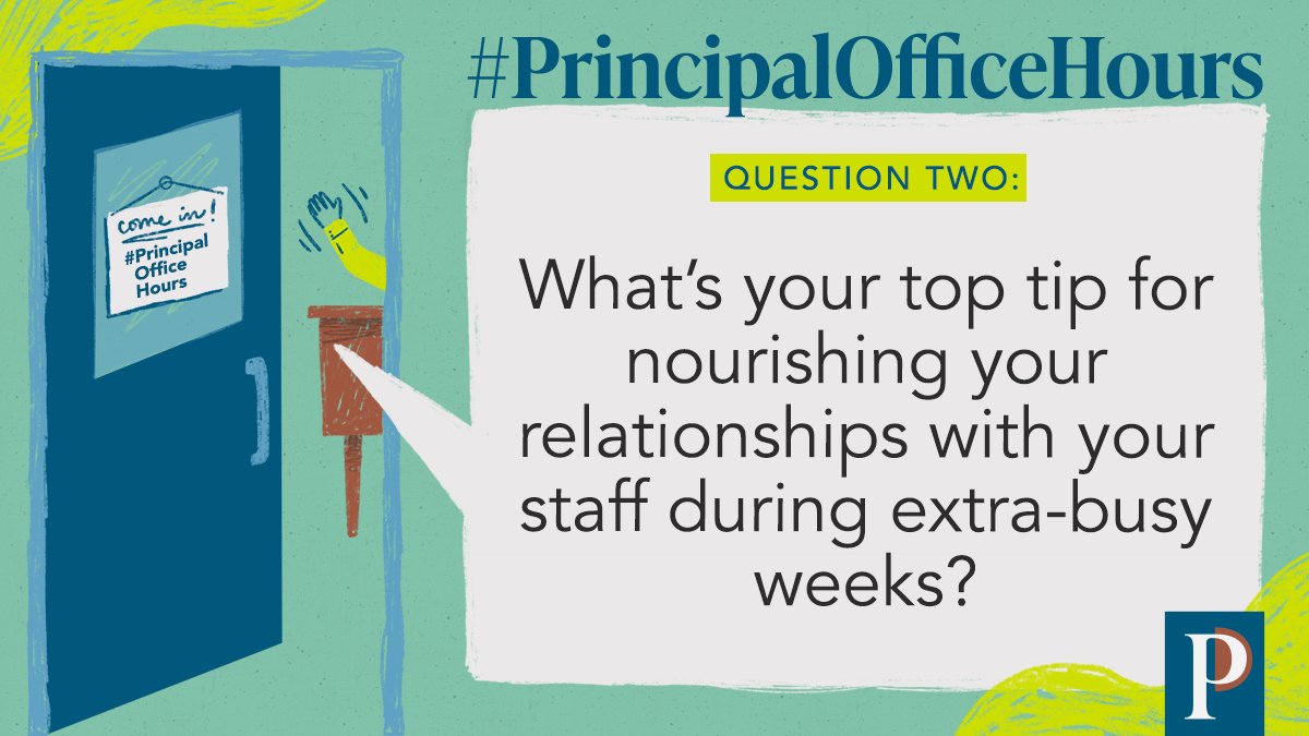 Q2: What’s your top tip for nourishing your relationships with your staff during extra-busy weeks? #PrincipalOfficeHours