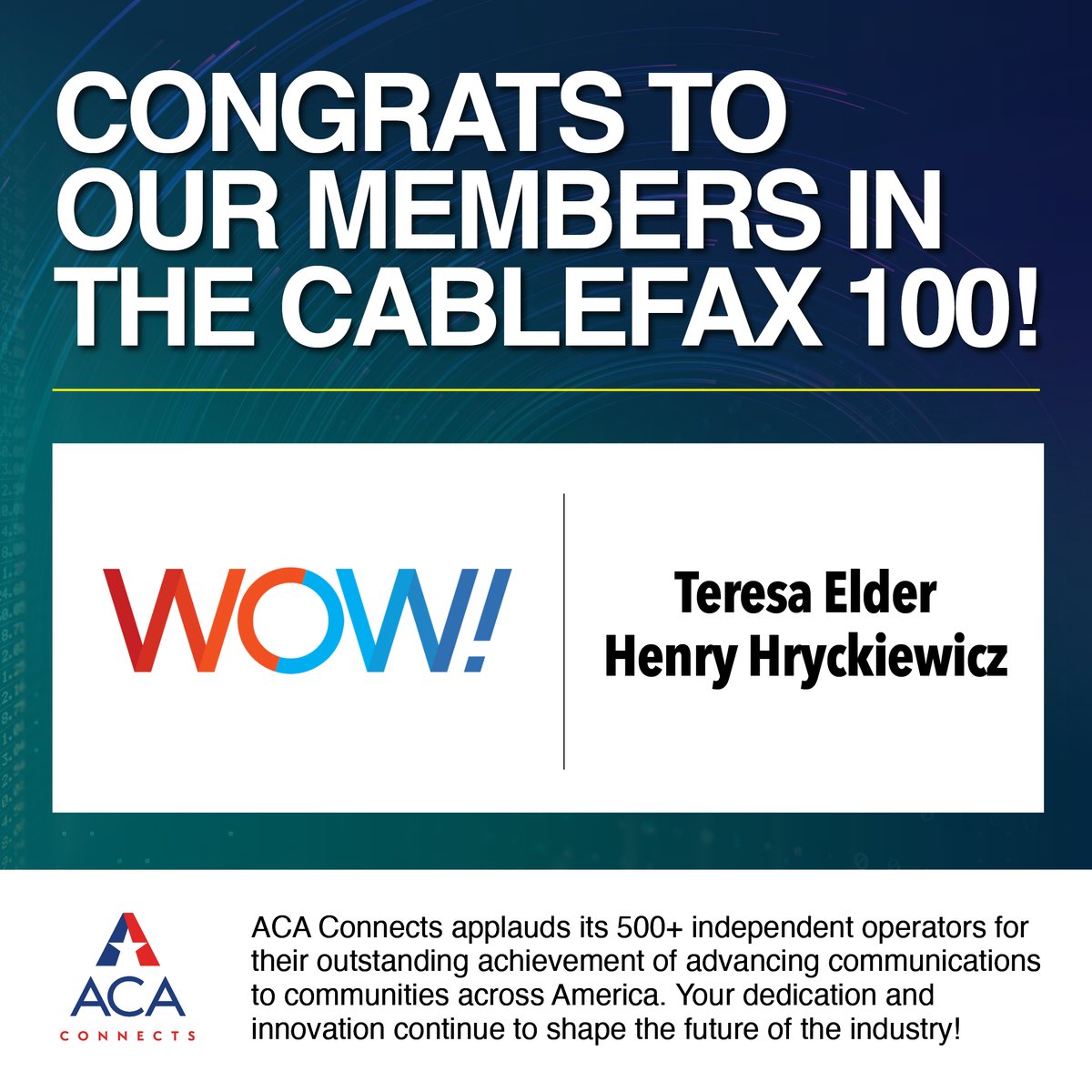 Congratulations to Teresa Elder and Henry Hryckiewicz of @WOW_WAY, an ACA Connects Member, for being honored in the @Cablefax 100 issue. cablefax.com/event/cablefax…