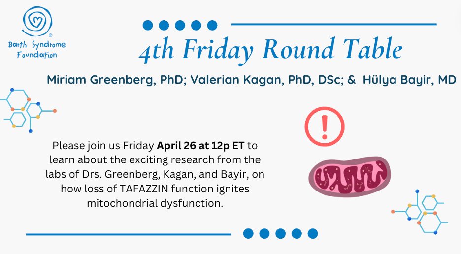 HAPPENING TOMORROW 4/26 at 12pm ET: How Loss of TAFAZZIN Function Ignites Mitochondrial Dysfunction With special guests Miriam Greenberg, PhD; Valerian Kagan, PhD; Hülya Bayir, MD Please contact Shelley Bowen for Zoom link and details: Shelley.Bowen@barthsyndrome.org