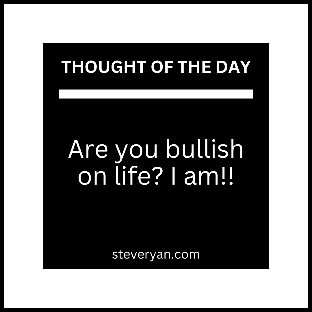 Absolutely bullish on life! Let's make every moment count! 🚀 
#LifeIsGood #PositiveOutlook