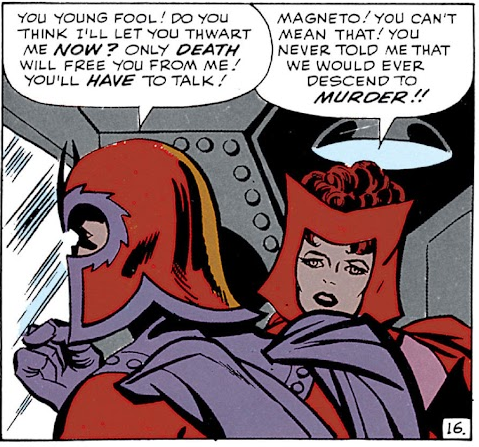 Some people are like 'Scarlet Witch started as a villain, of course she has a dark side'

Bitch in her SECOND APPEARANCE she is HORRIFIED that Magneto would resort to murder and ACTIVELY stops his attempt to kill the X-Men on Asteroid M.