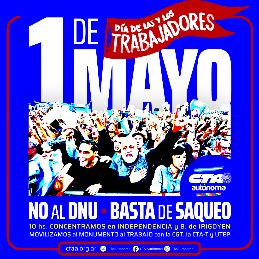 1 de Mayo
✊ Día de las y los Trabajadores

#NoAlDNU
#BastaDeSaqueo

Marchamos al Monumento al Trabajo junto a la CGT, la CTA-T y la UTEP

Concentramos 10 hs. en Av. Independencia y B. de Irigoyen